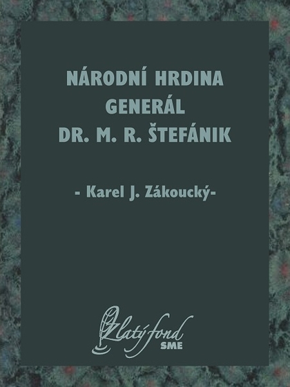 E-kniha Národní hrdina generál Dr. M. R. Štefánik - Karel J. Zákoucký