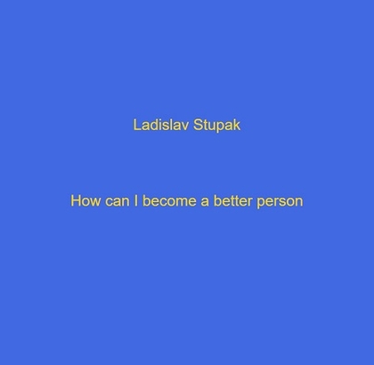 E-kniha How I become a better person? - Ladislav Stupak
