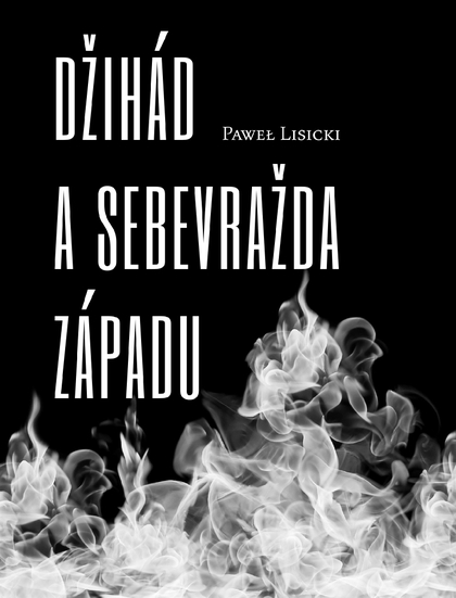 E-kniha Džihád a sebevražda západu - Paweł Lisicki