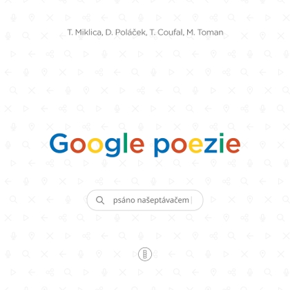 E-kniha Google poezie - Tomáš Miklica, Martin Toman, Daniel Poláček, Tomáš Coufal