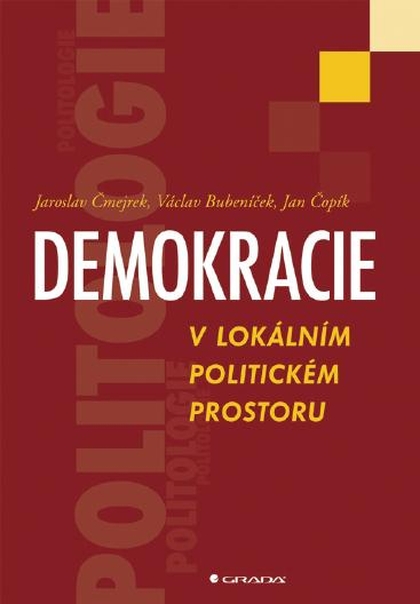 E-kniha Demokracie v lokálním politickém prostoru - Jaroslav Čmejrek, Václav Bubeníček, Jan Čopík
