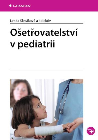 E-kniha Ošetřovatelství v pediatrii - Lenka Slezáková, kolektiv a