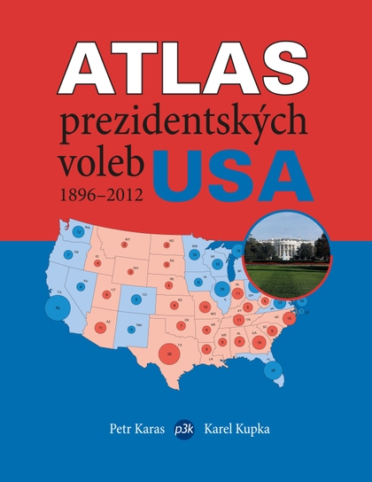 E-kniha Atlas prezidentských voleb USA 1896–2012 - Petr Karas, Karel Kupka