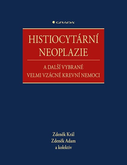 E-kniha Histiocytární neoplazie a další vybrané velmi vzácné krevní nemoci - kolektiv a, Zdeněk Adam, Zdeněk Král