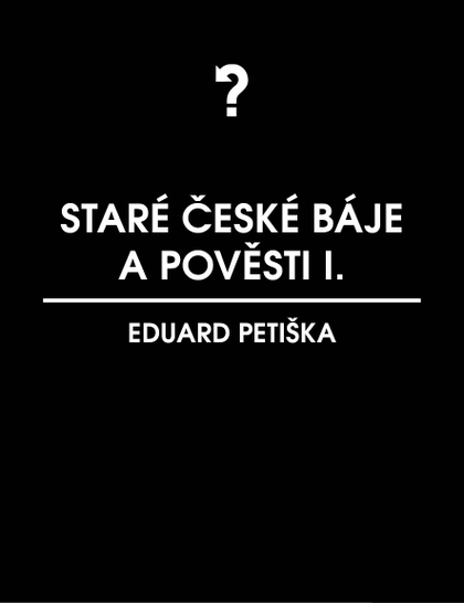 E-kniha Staré české báje a pověsti 1 - Eduard Petiška