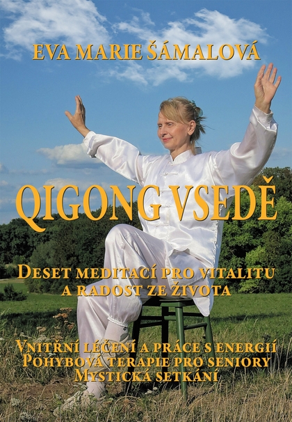 E-kniha Qigong v sedě. Deset meditací pro vitalitu a radost ze života. - Eva Marie Šámalová