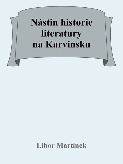 E-kniha Nástin historie literatury na Karvinsku - Doc. PhDr. Libor Martinek Ph.D.