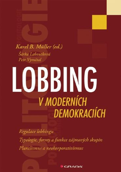 E-kniha Lobbing v moderních demokraciích - Karel B. Müller, Šárka Laboutková, Petr Vymětal