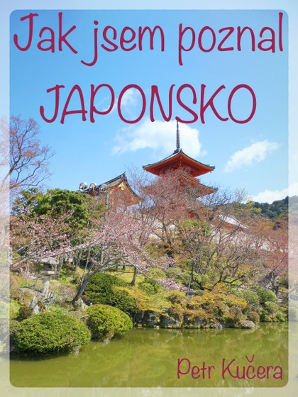 E-kniha Jak jsem poznal Japonsko - Petr Kučera