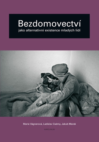 E-kniha Bezdomovectví jako alternativní existence mladých lidí - Marie Vágnerová, Jakub Marek, Ladislav Csémy