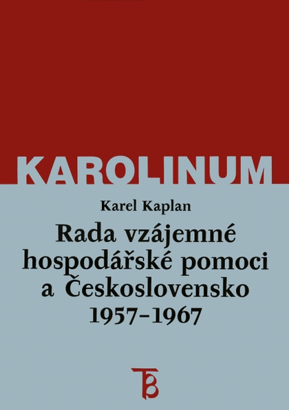 E-kniha Rada vzájemné hospodářské pomoci a Československo 1957–1967 - Karel Kaplan