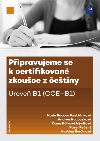 E-kniha Připravujeme se k certifikované zkoušce z češtiny. Úroveň B1 (CCE B1) - Marie Boccou Kestřánková, Pavel Pečený, Andrea Hodousková, Dana Hůlková Nývltová