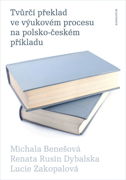 E-kniha Tvůrčí překlad ve výukovém procesu na polsko-českém příkladu - Lucie Zakopalová, Renata Rusin Dybalska