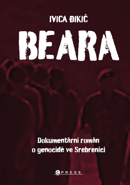 E-kniha Beara: dokumentární román o genocidě ve Srebrenici - Ivica Đikić