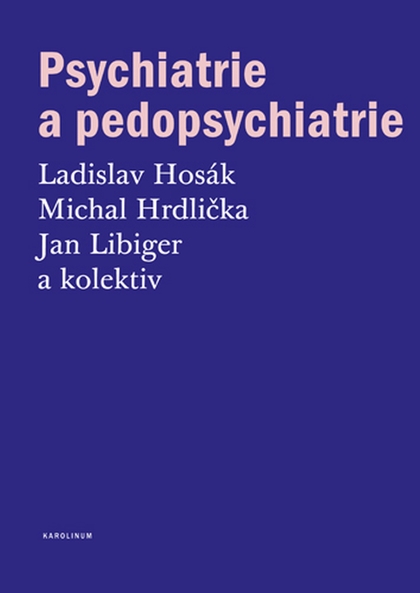 E-kniha Psychiatrie a pedopsychiatrie - Michal Hrdlička, Ladislav Hosák, Jan Libiger