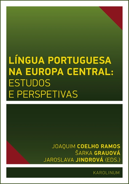 E-kniha Língua Portuguesa na Europa Central: estudos e perspetivas - Jaroslava Jindrová, Šárka Grauová, Joaquim José de Sousa Coelho Ramos