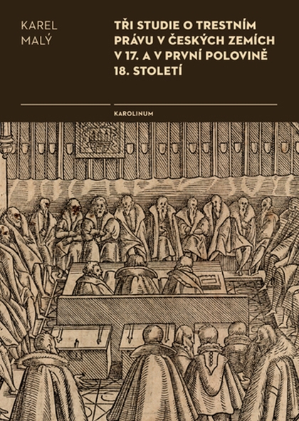 E-kniha Tři studie o trestním právu v českých zemích v 17. a v první polovině 18. století - Karel Malý