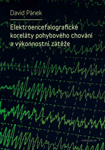 E-kniha Elektroencefalografické koreláty pohybového chování a výkonnostní zátěže - David Pánek
