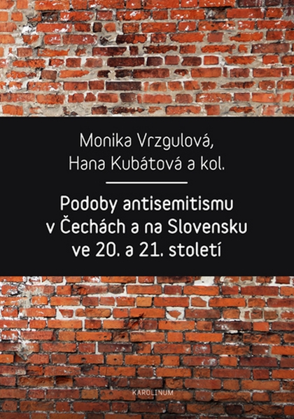 E-kniha Podoby antisemitismu v Čechách a na Slovensku v 20. a 21. století - Monika Vrzgulová, Hana Kubátová