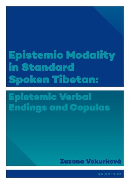 E-kniha Epistemic modality in spoken standard Tibetian: epistemic verbal endings and copulas - Zuzana Vokurková