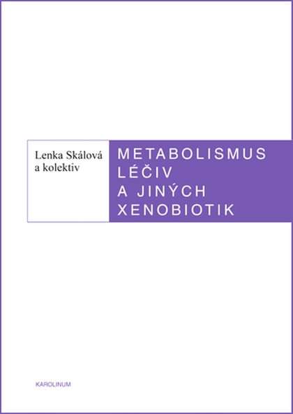 E-kniha Metabolismus léčiv a jiných xenobiotik - Lenka Skálová