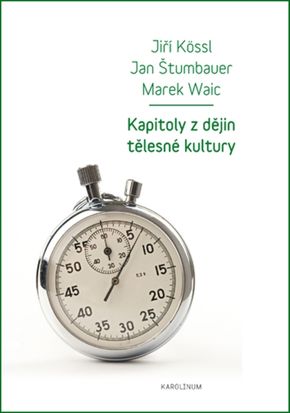E-kniha Kapitoly z dějin tělesné kultury - Jan Štumbauer, Marek Waic, Jiří Kössl