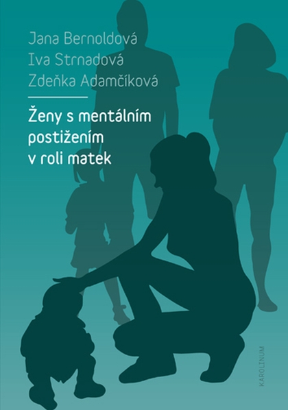 E-kniha Ženy s mentálním postižením v roli matek - Iva Strnadová, Jana Bernoldová, Zdeňka Adamčíková