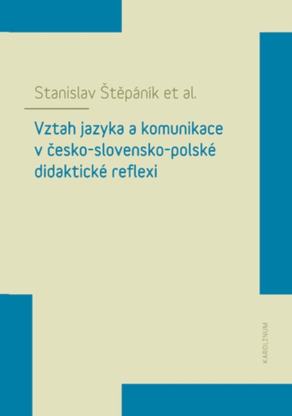 E-kniha Vztah jazyka a komunikace v česko-slovensko-polské didaktické reflexi - Stanislav Štěpáník