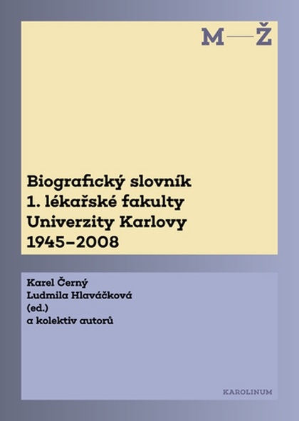 E-kniha Biografický slovník 1. lékařské fakulty Univerzity Karlovy 1945–2008. 2. svazek M-Ž. - Karel Černý, Ludmila Hlaváčková