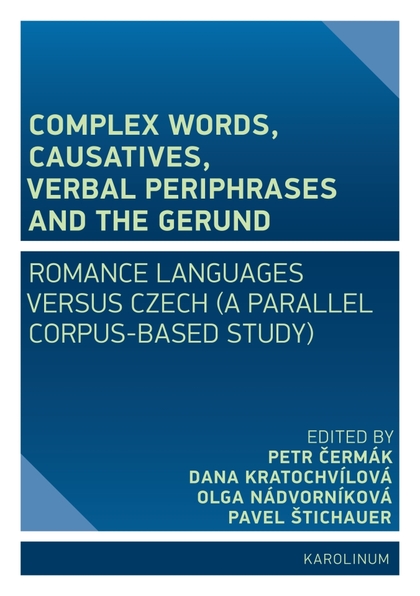 E-kniha Complex Words, Causatives, Verbal Periphrases and the Gerund - Petr Čermák, Pavel Štichauer, Dana Kratochvílová, Olga Nádvorníková