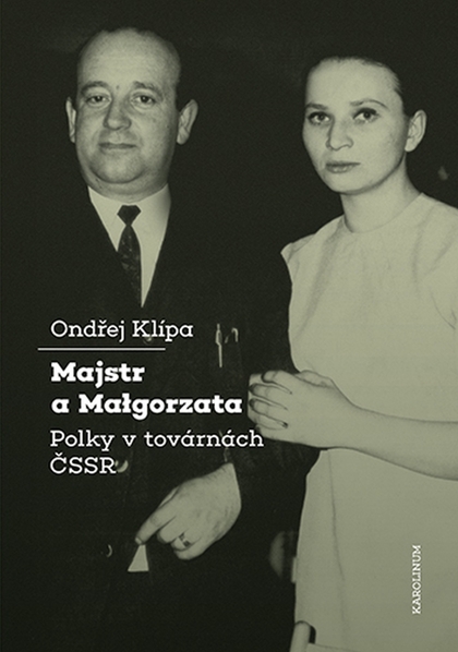 E-kniha Majstr a Malgorzata. Polky v továrnách ČSSR - Ondřej Klípa