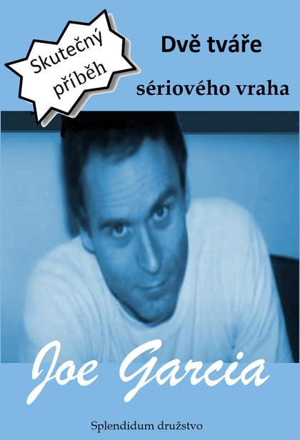 E-kniha Dvě tváře sériového vraha - Joe Garcia