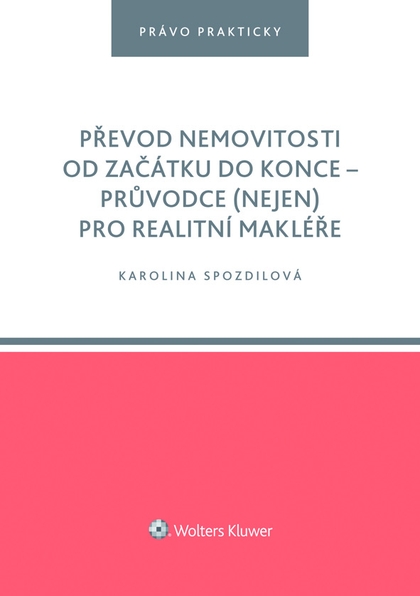E-kniha Převod nemovitosti od začátku do konce – průvodce (nejen) pro realitní makléře - Karolina Spozdilová