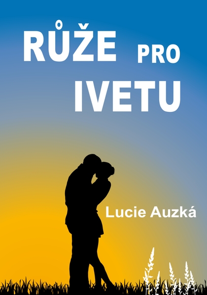 E-kniha Růže pro Ivetu - Lucie Auzká