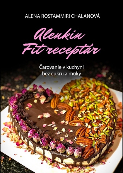 E-kniha Alenkin Fit receptár - čarovanie v kuchyni bez cukru a múky - Alena Rostammiri Chalanová