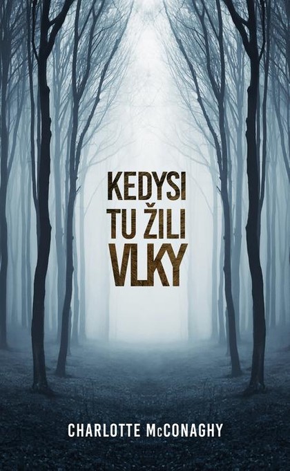 E-kniha Kedysi tu žili vlky - Charlotte McConaghy