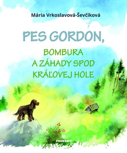 E-kniha Pes Gordon, Bombura a záhady spod Kráľovej hole - Mária Ševčíková-Vrkoslavová