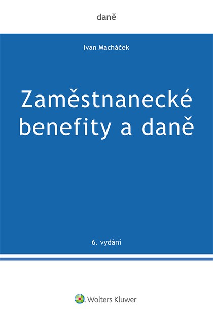 E-kniha Zaměstnanecké benefity a daně - 6. vydání - Ivan Macháček