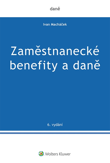 E-kniha Zaměstnanecké benefity a daně - 6. vydání - Ivan Macháček