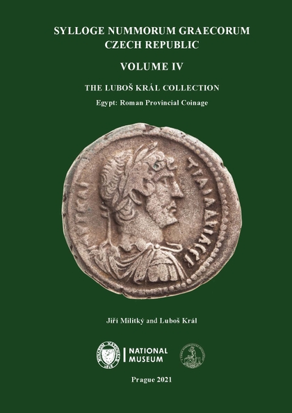 E-kniha Sylloge Nummorum Graecorum. Czech Republic. Volume IV. The Luboš Král Collection. Egypt: Roman Provincial Coinage - Jiří Militký, Luboš Král