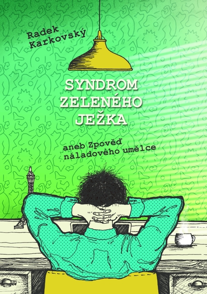 E-kniha Syndrom zeleného ježka, aneb, Zpověď náladového umělce - Radek Karkovský