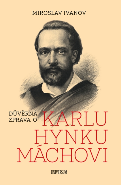E-kniha Důvěrná zpráva o Karlu Hynku Máchovi - Miroslav Ivanov
