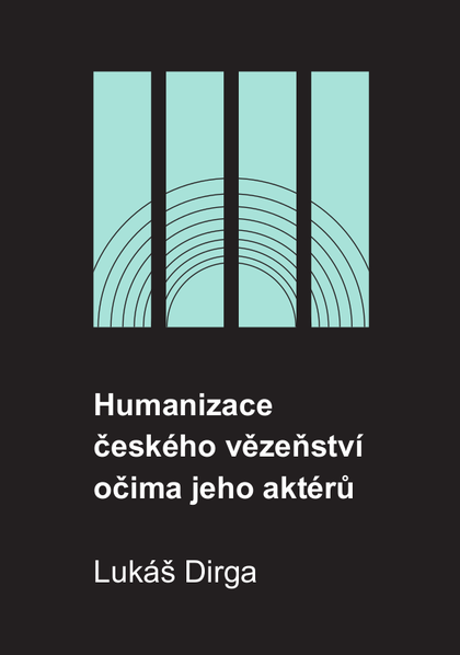 E-kniha Humanizace českého vězeňství očima jeho aktérů - Lukáš Dirga