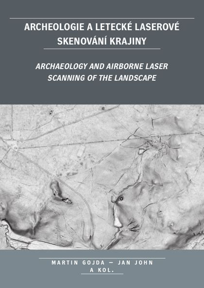 E-kniha Archeologie a letecké laserové skenování krajiny - a kolektiv, Martin Gojda, Jan John