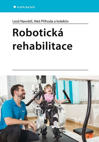 E-kniha Robotická rehabilitace - kolektiv a, Leoš Navrátil, Aleš Příhoda