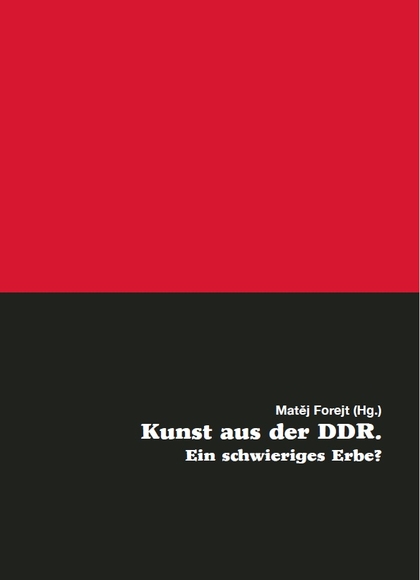 E-kniha Kunst aus der DDR. Ein schwieriges Erbe? - Matěj Forejt (ed.)