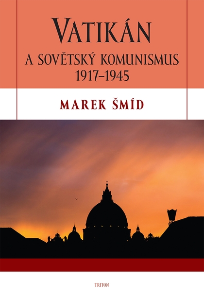 E-kniha Vatikán a sovětský komunismus 1917-1945 - Marek Šmíd