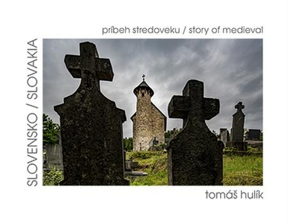 E-kniha Slovensko – príbeh stredoveku - Tomáš Hulík