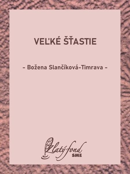 E-kniha Veľké šťastie - Božena Slančíková-Timrava