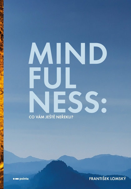 E-kniha Mindfulness: Co vám ještě neřekli? - František Lomský